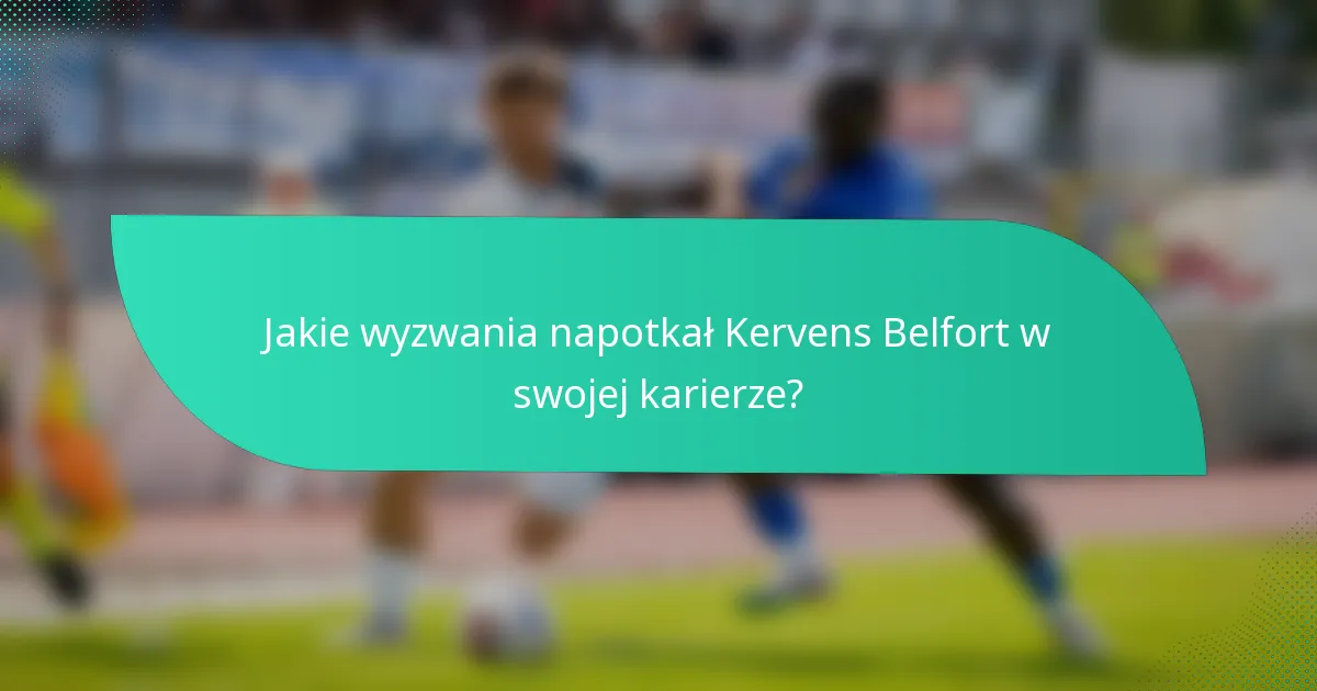Jakie wyzwania napotkał Kervens Belfort w swojej karierze?